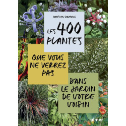 Livre Les 400 plantes que vous ne verrez pas dans le jardin de votre voisin
