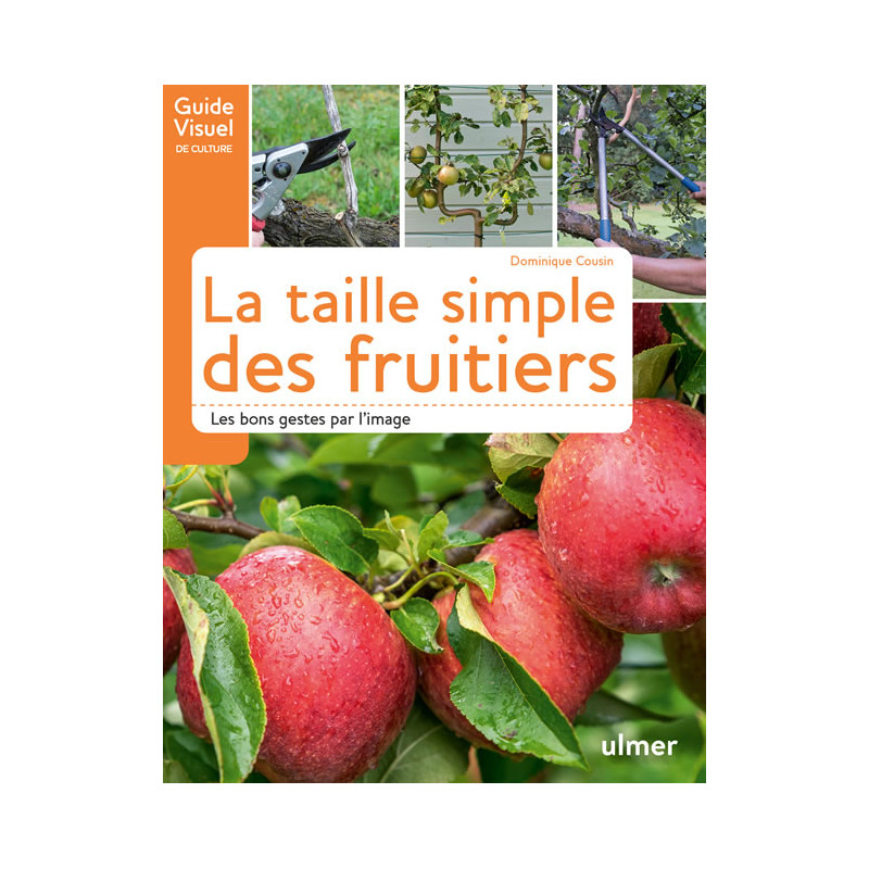 La taille simple des fruitiers - Dominique Cousin